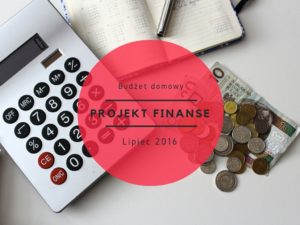 Projekt Finanse – budżet lipcowy 2016